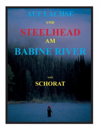Książka Auf Lachse und Steelhead am Babine River Wolfgang Schorat