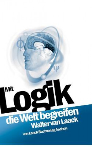 Buch Mit Logik die Welt begreifen Walter Van Laack