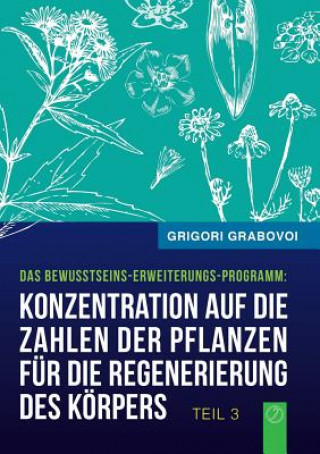 Carte Konzentration auf die Zahlen der Pflanzen fur die Regenerierung des Koerpers (Buch 3) Grigori Grabovoi