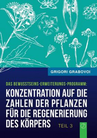 Kniha Konzentration auf die Zahlen der Pflanzen fur die Regenerierung des Koerpers (Buch 3) Grigori Grabovoi