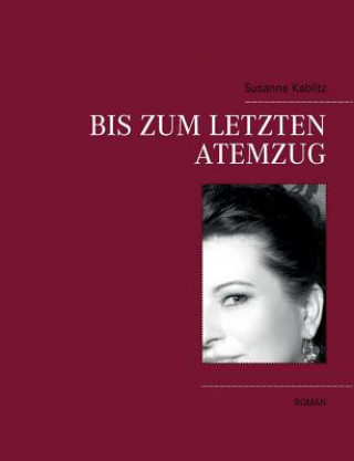 Βιβλίο Bis zum letzten Atemzug Susanne Kablitz