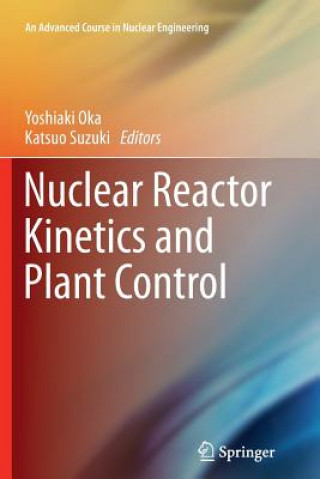 Kniha Nuclear Reactor Kinetics and Plant Control Yoshiaki Oka