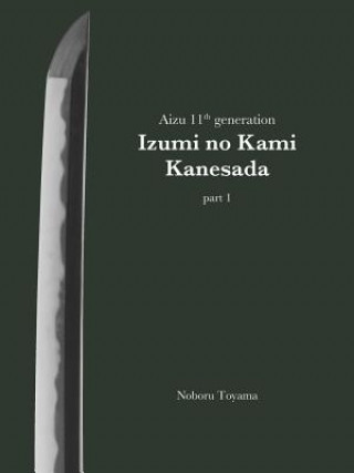 Book Aizu 11th generation Izumi no Kami Kanesada (part 1) Noboru Toyama