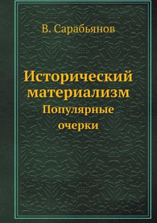 Carte Istoricheskij Materializm Populyarnye Ocherki V Sarabyanov