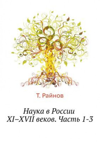 Carte Nauka V Rossii XI-XVII Vekov. Chast 1-3 Rajnov T.