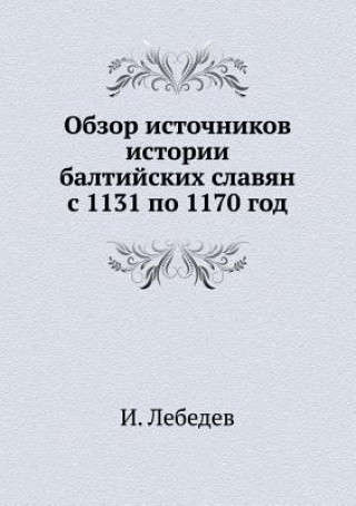 Carte Obzor Istochnikov Istorii Baltijskih Slavyan S 1131 Po 1170 God I Lebedev
