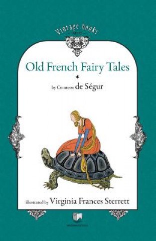 Könyv Old French Fairy Tales (Vol. 1) Sophie Rostopchine Comtesse de Segur