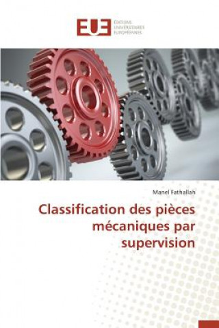Книга Classification Des Pi ces M caniques Par Supervision Fathallah Manel