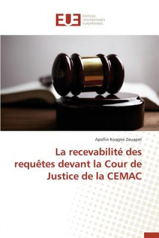 Könyv Recevabilit  Des Requ tes Devant La Cour de Justice de la Cemac Koagne Zouapet Apollin
