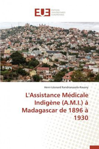 Kniha L'Assistance M dicale Indig ne (A.M.I.)   Madagascar de 1896   1930 Randrianasolo-Ravony Henri-Leonard