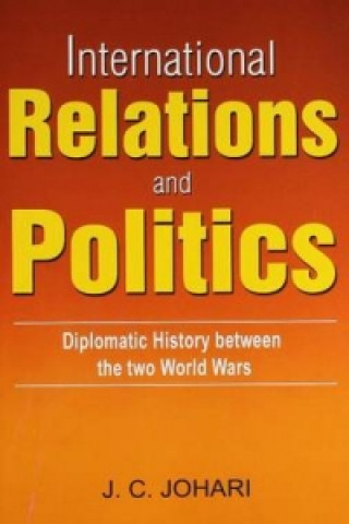 Kniha International Relations & Politics J. C. Johari