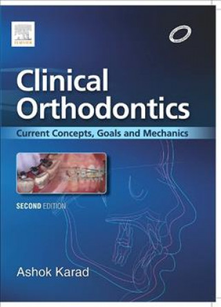 Könyv Clinical Orthodontics: Current Concepts, Goals and Mechanics Ashok Karad