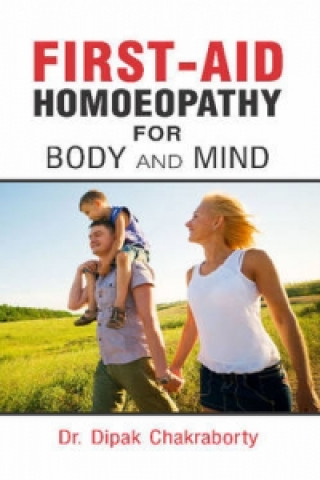 Книга First-Aid Homoeopathy for Body & Mind Dr Dipak Chakraborty