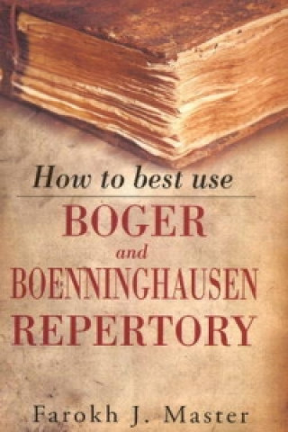 Kniha How to Best Use Boger & Boenninghausen Repertory Farokh J. Master