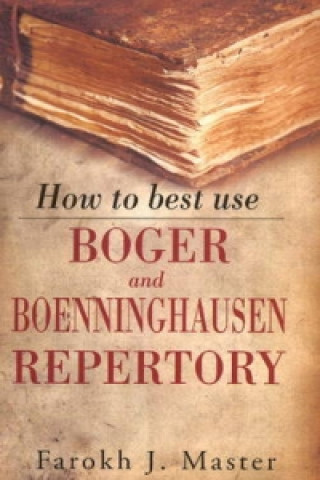 Knjiga How to Best Use Boger & Boenninghausen Repertory Farokh J. Master