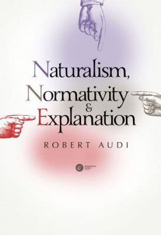 Kniha Naturalism, Normativity & Explanation Audi Robert