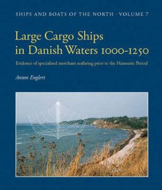 Könyv Large Cargo Ships in Danish Waters 1000-1250 Anton Englert