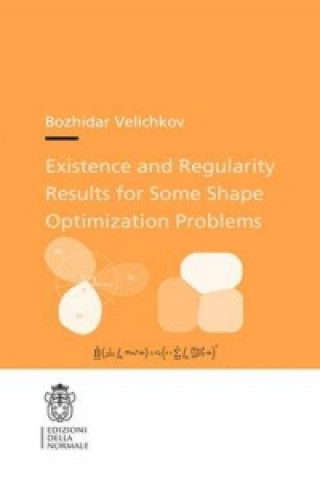 Kniha Existence and Regularity Results for Some Shape Optimization Problems Bozhidar Velichkov
