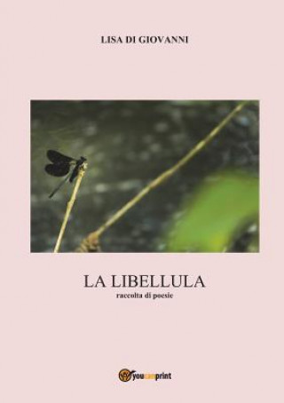 Kniha La Libellula. Raccolta Di Poesie Lisa Di Giovanni