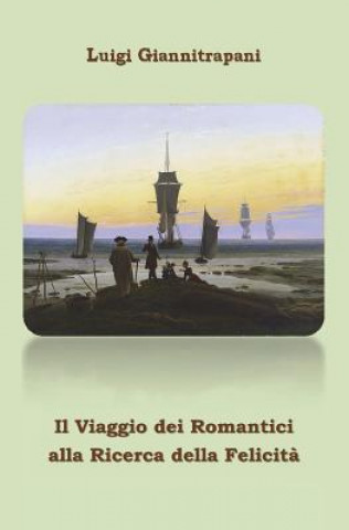 Kniha Viaggio Dei Romantici Alla Ricerca Della Felicita' Luigi Giannitrapani