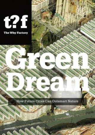 Carte Green Dream - How Future Cities Can Outsmart Nature Winy Maas