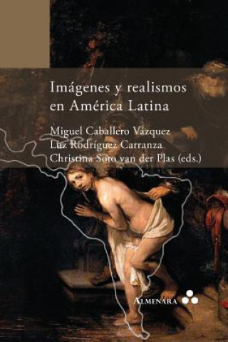 Carte Imagenes y Realismos en America Latina Miguel Caballero Vazquez