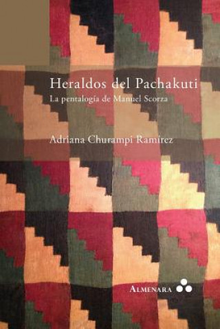 Книга Heraldos del Pachakuti. La Pentalogia de Manuel Scorza Adriana Churampi Ramirez