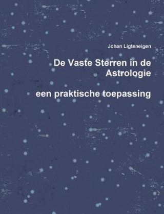 Carte De Vaste Sterren in de Astrologie, een praktische toepassing Johan Ligteneigen