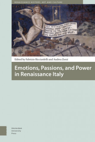 Könyv Emotions, Passions, and Power in Renaissance Italy 