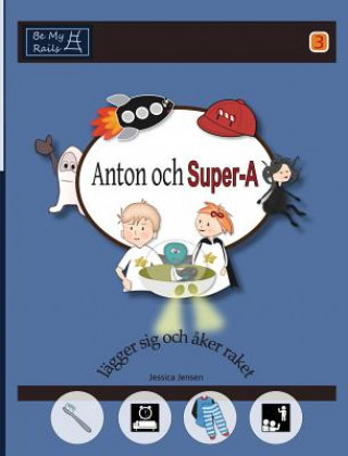 Kniha Anton och Super-A lagger sig och aker raket Jessica Jensen