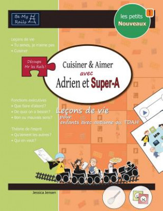 Książka Les Petits Nouveaux Cuisiner & Aimer Avec Adrien Et Super-A Jessica Jensen