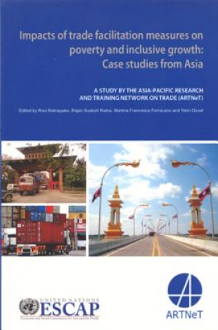 Könyv Impacts of trade facilitation measures on poverty and inclusive growth United Nations: Economic and Social Commission for Asia and the Pacific