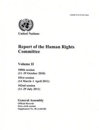 Könyv Report of the Human Rights Committee: One Hundredth Session; One Hundred & First Session; One Hundred & Second Session, Volume II, Part 1 United Nations: Department of General Assembly Affairs and Conference Services