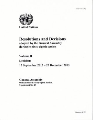 Książka Resolutions and decisions adopted by the General Assembly during its sixty-eighth session United Nations: Department of General Assembly Affairs and Conference Services