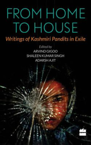 Kniha From Home to House: Writings of Kashmiri Pandits in Exile Ajit Adarsh