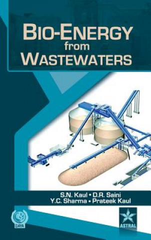 Könyv Bio-Energy from Wastewaters S N & Saini D R & Sharma Yog Kaul