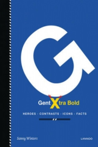 Carte Gent Xtra Bold: Heroes, Contrasts, Icons, Facts Sanny Winters