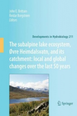 Libro subalpine lake ecosystem, Ovre Heimdalsvatn, and its catchment:  local and global changes over the last 50 years John E. Brittain