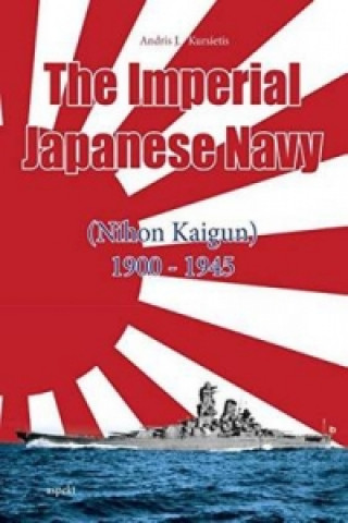 Kniha Imperial Japanese Navy Andris J. Kursietis