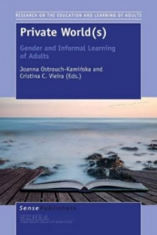 Knjiga Private World(s): Gender and Informal Learning of Adults Joanna Ostrouch-Kami Ska