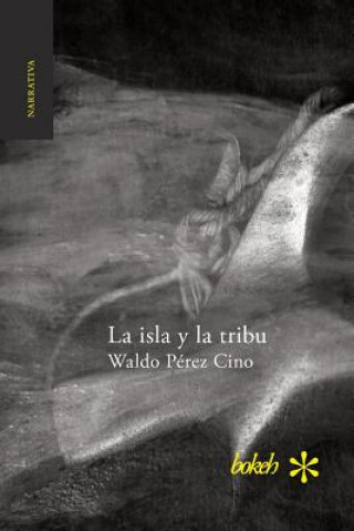 Βιβλίο isla y la tribu WALDO P REZ CINO