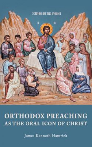 E-book Orthodox Preaching as the Oral Icon of Christ James Kenneth Hamrick