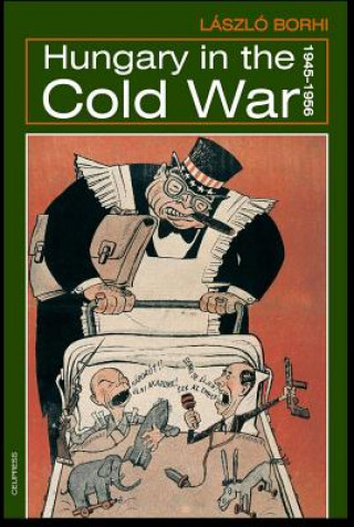 Book Hungary in the Cold War, 1945-1956 Laszlo Borhi