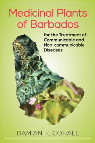 Carte Medicinal Plants of Barbados for the Treatment of Communicable and Non-Communicable Diseases Damian Cohall