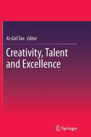 Kniha Creativity, Talent and Excellence Ai-Girl Tan
