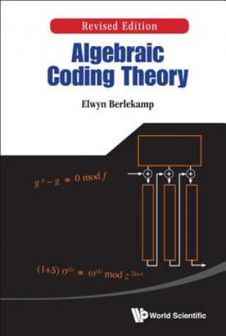 Carte Algebraic Coding Theory (Revised Edition) Elwyn R. Berlekamp