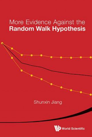 Książka More Evidence Against The Random Walk Hypothesis: Exchange-traded Funds (Etfs) Market And Volatility Trading Shunxin Jiang