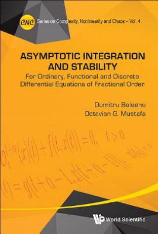 Carte Asymptotic Integration And Stability: For Ordinary, Functional And Discrete Differential Equations Of Fractional Order Dumitru Baleanu