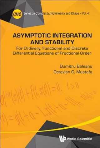 Buch Asymptotic Integration And Stability: For Ordinary, Functional And Discrete Differential Equations Of Fractional Order Dumitru Baleanu