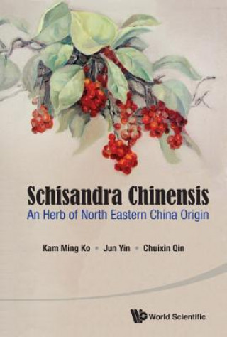 Book Schisandra Chinensis: An Herb Of North Eastern China Origin Ko